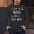5 Out Of 4 People Struggle With Math Math Teachers Men's Long Sleeve T-Shirt, funny design 5 Out Of 4 People Struggle With Math Math Teachers Men's Long Sleeve T-Shirt, funny design