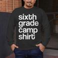 6th Sixth Grade Camp Counselor Camper Teacher Chaperone Men's Long Sleeve T-Shirt, funny design