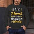 I Add Flavor To Education Literally Culinary Arts Teacher Men's Long Sleeve T-Shirt, funny design I Add Flavor To Education Literally Culinary Arts Teacher Men's Long Sleeve T-Shirt, funny design