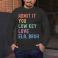 Admit It You Low Key Love ELA Bruh English Teacher Men's Long Sleeve T-Shirt, funny design Admit It You Low Key Love ELA Bruh English Teacher Men's Long Sleeve T-Shirt, funny design