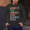 Admit It You Low Key Love Science Bruh Scientist Teacher Men's Long Sleeve T-Shirt, funny design Admit It You Low Key Love Science Bruh Scientist Teacher Men's Long Sleeve T-Shirt, funny design
