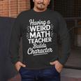 Algebra Lover Having A Weird Math Teacher Builds Character Men's Long Sleeve T-Shirt, funny design Algebra Lover Having A Weird Math Teacher Builds Character Men's Long Sleeve T-Shirt, funny design