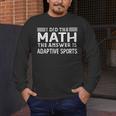 The Answer Is Adaptive Sports Math Teacher Student Men Women Kids Men's Long Sleeve T-Shirt, funny design