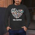 Believe In Yourself YOU MATTER Teachers Big Heart Men's Long Sleeve T-Shirt, funny design Believe In Yourself YOU MATTER Teachers Big Heart Men's Long Sleeve T-Shirt, funny design
