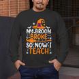 My Broom Broke So Now I Teach Halloween Teacher Men's Long Sleeve T-Shirt, funny design