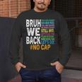 Bruh We Back Bruh No Cap We'Re Back Teacher Student Men's Long Sleeve T-Shirt, funny design Bruh We Back Bruh No Cap We'Re Back Teacher Student Men's Long Sleeve T-Shirt, funny design