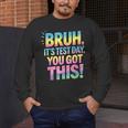 Bruh It's Test Day You Got This Funny Teacher Men's Long Sleeve T-Shirt, funny design Bruh It's Test Day You Got This Funny Teacher Men's Long Sleeve T-Shirt, funny design