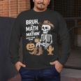 Bruh The Math Ain't Mathin' Show Your Work Halloween Teacher Men's Long Sleeve T-Shirt, funny design Bruh The Math Ain't Mathin' Show Your Work Halloween Teacher Men's Long Sleeve T-Shirt, funny design