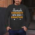 Calculate Kindness Into Every Equation Math Teacher School Men's Long Sleeve T-Shirt, funny design Calculate Kindness Into Every Equation Math Teacher School Men's Long Sleeve T-Shirt, funny design