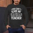 You Can't Scare Me I'm A Retired Teacher Ex-Teacher Teaching Men's Long Sleeve T-Shirt, funny design You Can't Scare Me I'm A Retired Teacher Ex-Teacher Teaching Men's Long Sleeve T-Shirt, funny design