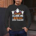 You Can't Scare Me I'm A SPED Teacher Shirt Halloween For Men Women Men's Long Sleeve T-Shirt, funny design
