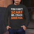 You Can't Scare Me I Teach Junior High Teacher Shirt For Men Women Men's Long Sleeve T-Shirt, funny design You Can't Scare Me I Teach Junior High Teacher Shirt For Men Women Men's Long Sleeve T-Shirt, funny design