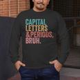 Capital Letters And Periods Bruh Teacher Men's Long Sleeve T-Shirt, funny design Capital Letters And Periods Bruh Teacher Men's Long Sleeve T-Shirt, funny design