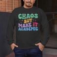 Chaos But Make It Academic Teacher Back To School Men's Long Sleeve T-Shirt, funny design Chaos But Make It Academic Teacher Back To School Men's Long Sleeve T-Shirt, funny design