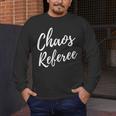 Chaos Referee For Mom Dad Teacher Shirt Cute Coach For Men Women Men's Long Sleeve T-Shirt, funny design Chaos Referee For Mom Dad Teacher Shirt Cute Coach For Men Women Men's Long Sleeve T-Shirt, funny design