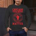 Chicago Teachers Matter Support Union Education Red For Ed Men's Long Sleeve T-Shirt, funny design Chicago Teachers Matter Support Union Education Red For Ed Men's Long Sleeve T-Shirt, funny design