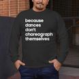Choreographer Dance Teacher Cool Unique Shirt For Men Women Men's Long Sleeve T-Shirt, funny design Choreographer Dance Teacher Cool Unique Shirt For Men Women Men's Long Sleeve T-Shirt, funny design