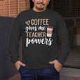 Coffee Gives Me Teacher Powers Teacher Men's Long Sleeve T-Shirt, funny design