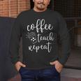Coffee Teach Repeat Cute Costume Teacher Coffee Lover Men's Long Sleeve T-Shirt, funny design