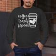 Coffee Teach Repeat Women's Misses Plus Size Teacher Men's Long Sleeve T-Shirt, funny design
