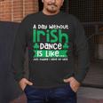 A Day Without Irish Dance Step Dance Teacher Irish Dancer Men's Long Sleeve T-Shirt, funny design A Day Without Irish Dance Step Dance Teacher Irish Dancer Men's Long Sleeve T-Shirt, funny design