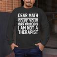 Dear Math Grow Up Solve Your Own Problems Math Teacher Men's Long Sleeve T-Shirt, funny design Dear Math Grow Up Solve Your Own Problems Math Teacher Men's Long Sleeve T-Shirt, funny design