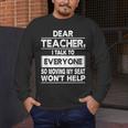 Dear Teacher i Talk To Everyone Funny Back To School Men's Long Sleeve T-Shirt, funny design Dear Teacher i Talk To Everyone Funny Back To School Men's Long Sleeve T-Shirt, funny design