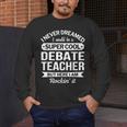 Debate Teacher Tshirt For Men Women Men's Long Sleeve T-Shirt, funny design Debate Teacher Tshirt For Men Women Men's Long Sleeve T-Shirt, funny design