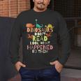 Dinosaurs Didnt Read Look What Happened To Them Teacher Men's Long Sleeve T-Shirt, funny design Dinosaurs Didnt Read Look What Happened To Them Teacher Men's Long Sleeve T-Shirt, funny design
