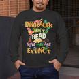Dinosaurs Didn't Read Now They Are Extinct Reading Teacher Men's Long Sleeve T-Shirt, funny design Dinosaurs Didn't Read Now They Are Extinct Reading Teacher Men's Long Sleeve T-Shirt, funny design