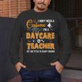 I Don't Need A Costume I'm A Daycare Teacher Halloween Women Men's Long Sleeve T-Shirt, funny design I Don't Need A Costume I'm A Daycare Teacher Halloween Women Men's Long Sleeve T-Shirt, funny design