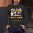 I Don't Need A Costume I'm A High School Teacher Halloween Men's Long Sleeve T-Shirt, funny design I Don't Need A Costume I'm A High School Teacher Halloween Men's Long Sleeve T-Shirt, funny design
