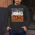 I Don't Need A Costume I'm A Math Teacher Halloween Women Men's Long Sleeve T-Shirt, funny design I Don't Need A Costume I'm A Math Teacher Halloween Women Men's Long Sleeve T-Shirt, funny design