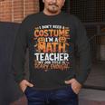I Don't Need a Costume I'm a Math Teacher Retro Halloween Men's Long Sleeve T-Shirt, funny design I Don't Need a Costume I'm a Math Teacher Retro Halloween Men's Long Sleeve T-Shirt, funny design