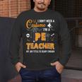 I Don't Need A Costume I'm A Pe Teacher Halloween Men Women Men's Long Sleeve T-Shirt, funny design