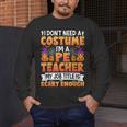 I Don't Need a Costume I'm a Pe Teacher Retro Halloween Men's Long Sleeve T-Shirt, funny design I Don't Need a Costume I'm a Pe Teacher Retro Halloween Men's Long Sleeve T-Shirt, funny design