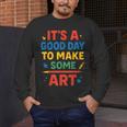 Drawing Art Artist Teacher It’s A Good Day To Make Some Art Men's Long Sleeve T-Shirt, funny design
