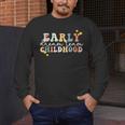 Early Childhood Dream Team Daycare Teacher Toddler Teacher Men's Long Sleeve T-Shirt, funny design Early Childhood Dream Team Daycare Teacher Toddler Teacher Men's Long Sleeve T-Shirt, funny design