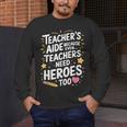 Educators Teacher's Aide Because Even Teachers Need Heroes Men's Long Sleeve T-Shirt, funny design Educators Teacher's Aide Because Even Teachers Need Heroes Men's Long Sleeve T-Shirt, funny design