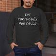 Em Português Por Favor Portuguese Teacher Brazil Men's Long Sleeve T-Shirt, funny design