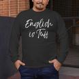 English Teacher Gag For Women English Is Tuff Men's Long Sleeve T-Shirt, funny design English Teacher Gag For Women English Is Tuff Men's Long Sleeve T-Shirt, funny design