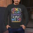 English Teaching ENL Teacher Language Is What We Do Men's Long Sleeve T-Shirt, funny design English Teaching ENL Teacher Language Is What We Do Men's Long Sleeve T-Shirt, funny design