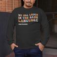 ESL Teacher We All Laugh In The Same Language Men's Long Sleeve T-Shirt, funny design ESL Teacher We All Laugh In The Same Language Men's Long Sleeve T-Shirt, funny design