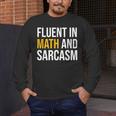 Fluent In Math And Sarcasm Teacher Appreciation Day Gift Men's Long Sleeve T-Shirt, funny design Fluent In Math And Sarcasm Teacher Appreciation Day Gift Men's Long Sleeve T-Shirt, funny design