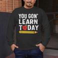 You Gon' Learn Today First Day Of School Teacher Men Women Kids Men's Long Sleeve T-Shirt, funny design