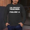 The Greatest Teacher Failure Is Wisdom Quote Motivation Men Women Girls Kids Men's Long Sleeve T-Shirt, funny design The Greatest Teacher Failure Is Wisdom Quote Motivation Men Women Girls Kids Men's Long Sleeve T-Shirt, funny design