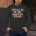 Groovy Its Me Hi Im The Teacher It’s Me Back To School Men's Long Sleeve T-Shirt, funny design