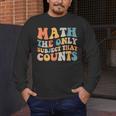 Groovy Math Is The Only Subject That Counts Math Teacher For Men Women Girls Kids Men's Long Sleeve T-Shirt, funny design Groovy Math Is The Only Subject That Counts Math Teacher For Men Women Girls Kids Men's Long Sleeve T-Shirt, funny design