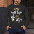 Half Coffee Half English Teacher English Teacher Men Women Men's Long Sleeve T-Shirt, funny design