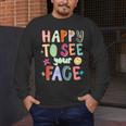 Happy To See Your Face Teacher Retro Back To School Men's Long Sleeve T-Shirt, funny design Happy To See Your Face Teacher Retro Back To School Men's Long Sleeve T-Shirt, funny design
